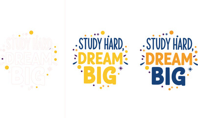 Study hard dream big typography design set with colorful lettering and decorative elements, motivational quote collection for poster, banner, sticker and education inspiration © MstLinaAkter