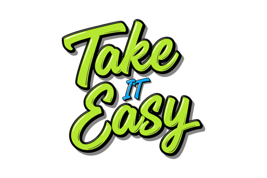A motivational phrase 'Take it Easy' is written in green letters