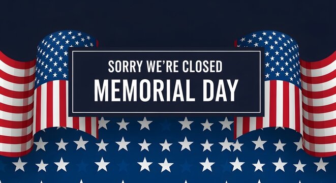 Memorial day closure notice honoring heroes with a day of remembrance and respect
