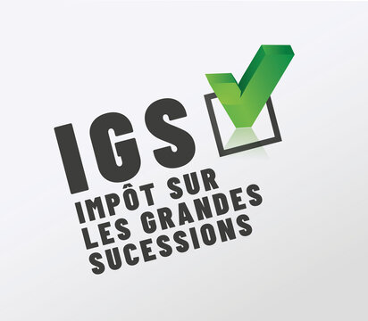 IGS - impot sur les grandes successions - acronyme