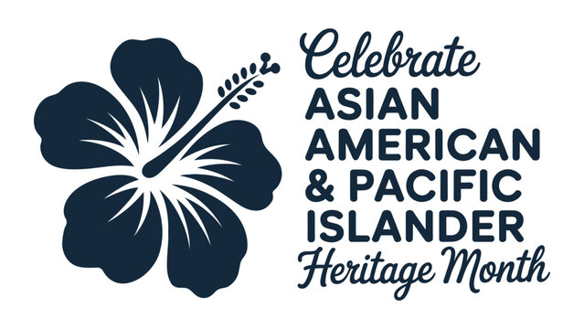 Celebrate Asian American and Pacific Islander Heritage Month with hibiscus flower illustration, elegant cultural typography design honoring AAPI identity, diversity and community pride