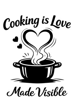cooking love quote typography vector with pot and steam heart illustration, black and white lettering composition isolated on light background, kitchen poster style, restaurant, cafe
