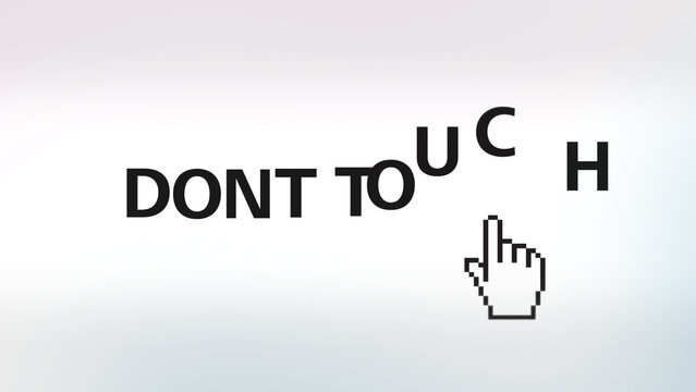 Bold black typography rearranges into dont touch message as a pixel cursor hovers nearby, minimalist composition emphasizing digital boundaries, interaction and user interface caution