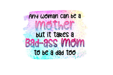 Bad-ass Mom and Dad Role Funny Quote Tie Dye Sublimation Design