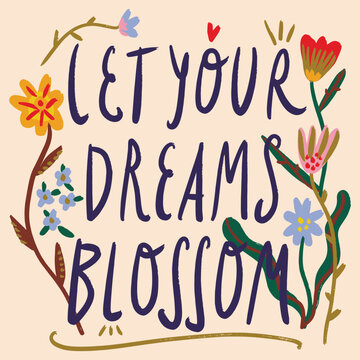 Let Your Dreams Blossom Minimalist Vector Quote with Brush Lettering and Abstract Flowers
