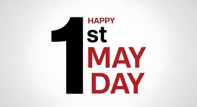 Happy 1st May Day typography, International Workers Day greeting on white background, minimalist first of May holiday celebration graphic