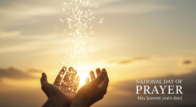 National Day of Prayer, hands releasing sparkles at sunset, inspirational spiritual concept, prayer and hope