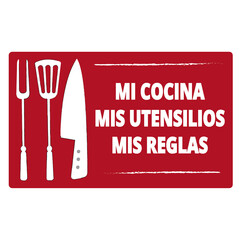 Mi cocina, mis utensilios, mis reglas red and white sign isolated on a white background (trad. My kitchen, my utensils, my rules) © Mercedes Fittipaldi
