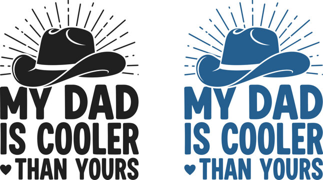 Fathers day gifts 'my dad is cooler than yours' celebrating dad papa with stylish cowboy hat designs