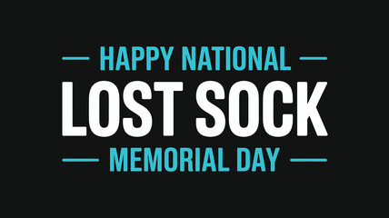 Fototapeta premium Happy National Lost Sock Memorial Day background with text on black background