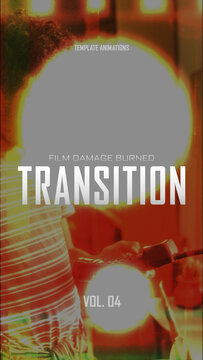 Film Damage Burned Transition / Vertical / Part 04