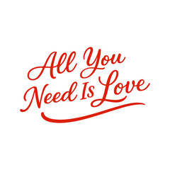 Fototapeta premium All You Need Is Love stylized text Vector stylized text on a white background
