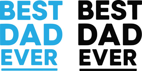 Best dad ever typography a celebration of fatherhood with bold text © Halima