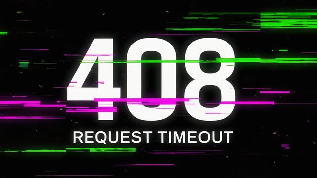 Glitch distorted cyber network interface displaying 408 Request Timeout HTTP status code across neon digital server error screen