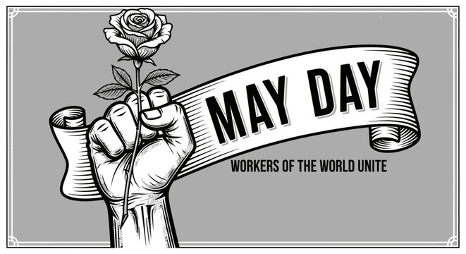 May Day illustration featuring a clenched fist holding a rose with the banner 'May Day Workers of the World Unite' promoting labor rights and solidarity