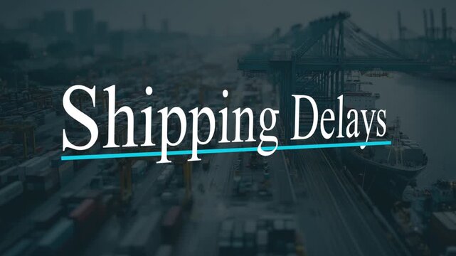 Shipping Delays Text Over Busy Port Background