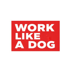 Fototapeta premium Red logo featuring the phrase work like a dog