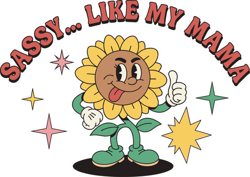 Cute retro mascot sunflower character with sassy like my mama text in vintage rubber hose cartoon style featuring winking face and thumbs up cad drawing flat vector illustration