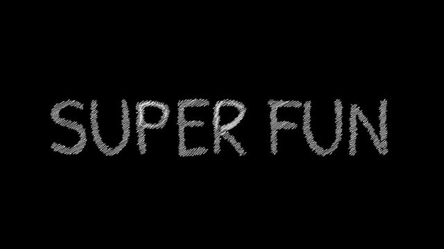 Super Fun written in chalk on black background: The words SUPER FUN boldly scrawled in chalk, standing out against a dark backdrop.