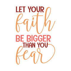 Fototapeta premium Let Your Faith Be Bigger Than You Fear