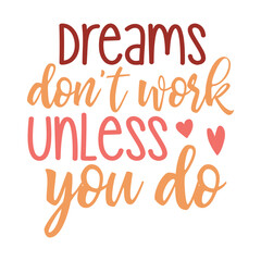 Fototapeta premium Dreams Don't Work Unless You Do