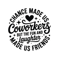 Obraz premium coworkers to friends quote in black calligraphy on white background