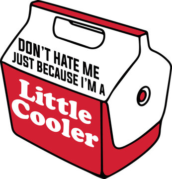Don&rsquo;t Hate Me Just Because I&rsquo;m A Little Cooler svg, Cooler SVG PNG, Summer Cooler SVG