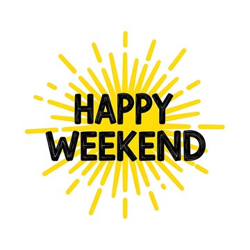 Happy weekend greeting with bright yellow sunburst greeting celebration sunburst energetic positive illustration background celebrate relaxation enjoyment
