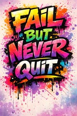 Obraz premium Fail but never quit motivational graffiti art poster