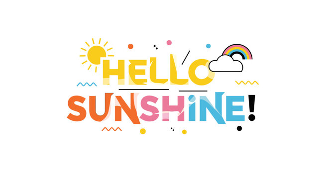 Bright and cheerful "Hello Sunshine!" text with playful graphics including a sun, clouds, and a rainbow.