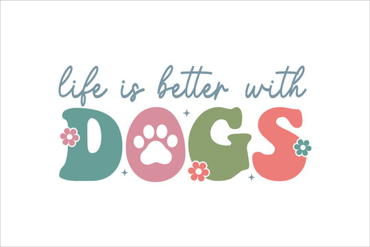 Life is Better With Dogs Elegant Script Dog Mom Design