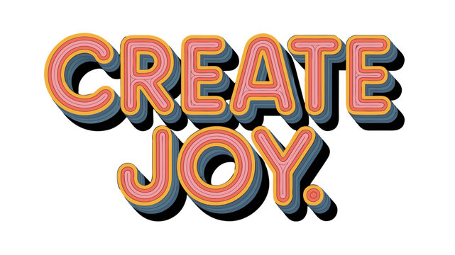 create joy colorful typography vector, retro bold text illustration, motivational quote design vector, vibrant layered lettering graphic, positive slogan poster style