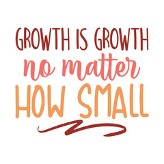 Naklejka premium Growth Is Growth No Matter How Small
