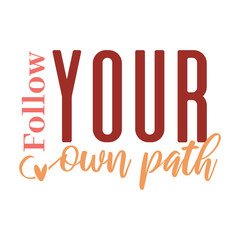 Naklejka premium Follow Your Own Path