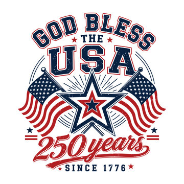 God Bless the USA 250 Years Since 1776 Patriotic Independence Day Vintage Badge Design