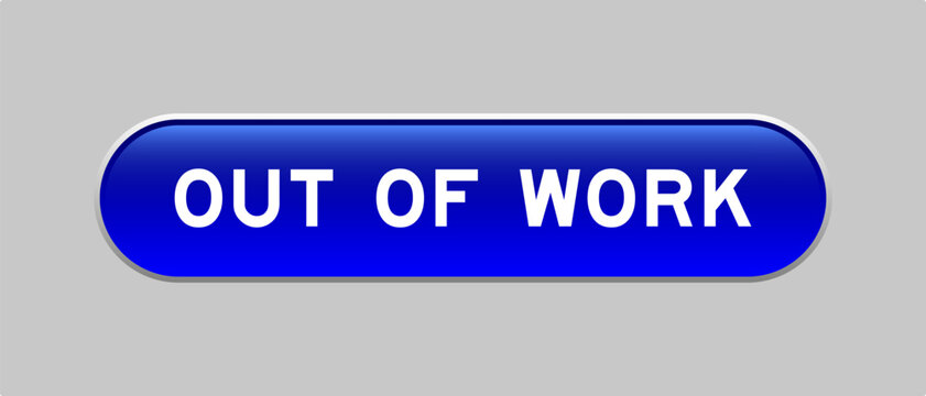 Blue color capsule shape button with word out of work on gray background