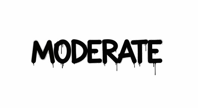 Black spray-painted word "MODERATE" with dripping paint effect