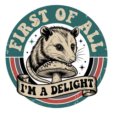 First Of All I&rsquo;m A Delight Funny Opossum Retro Vintage Style Design