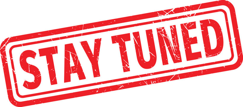 STAY TUNED red rubber stamp text