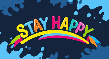 Naklejka premium Stay Happy Motivational Quote Banner with Colorful Wavy Ribbon and Splashes