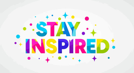 Fototapeta premium Stay Inspired Motivational Text with Colorful Geometric Design and Stars
