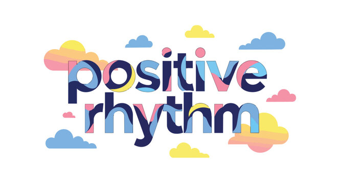 Positive Rhythm Typography with Colorful Clouds Vector Illustration for Inspirational and Uplifting Designs