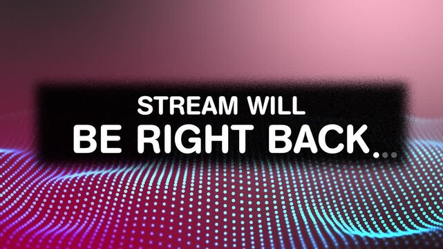 4K live strem will Be Right Back" Text Overlay on Abstract Digital Wave Background.