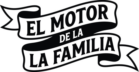 Vintage Spanish typography El Motor de la Familia, retro ribbon banner with family quote, black and white vector lettering for t-shirt design © Muhammad