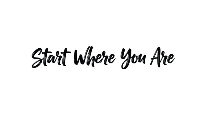 Inspirational quote "Start Where You Are" in elegant black calligraphy