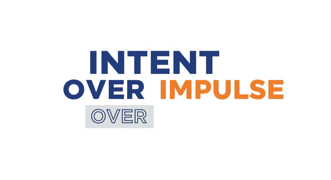 Intent Over Impulse Typography Design on White Background