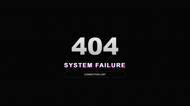 404 Error System Failure - Connection Lost