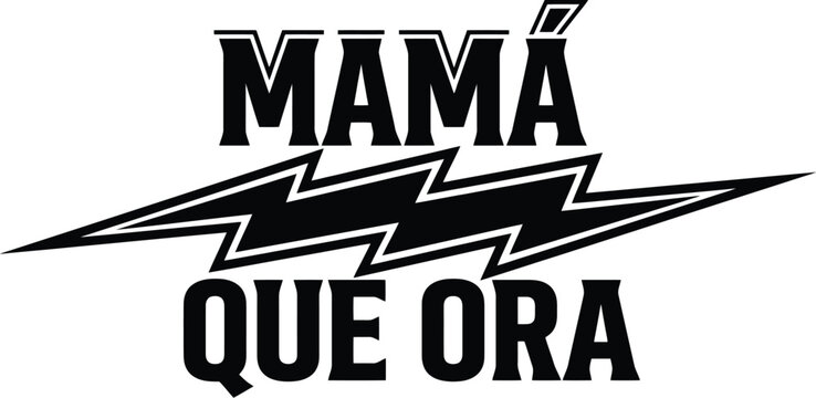 Mama Que Ora Spanish Religious Text Lettering with Lightning Bolt Vector Graphic for Christian Apparel, Church Posters & Spiritual Gifts (EPS)