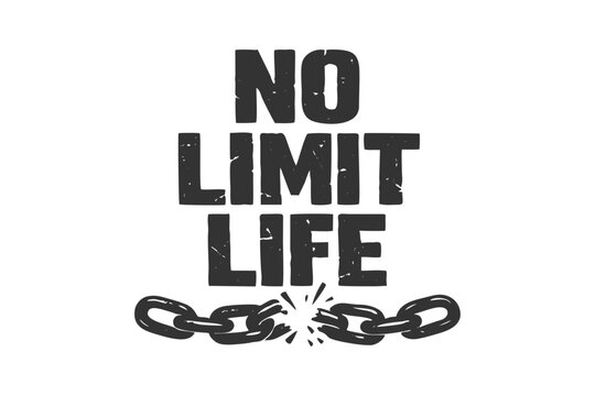 Motivational phrase NO LIMIT LIFE with a broken chain symbolizing freedom and overcoming obstacles