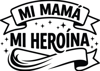 Obraz premium Spanish text MIMAMAMIHEROINA on banners with stars and ribbons mi mama mi heroina mother